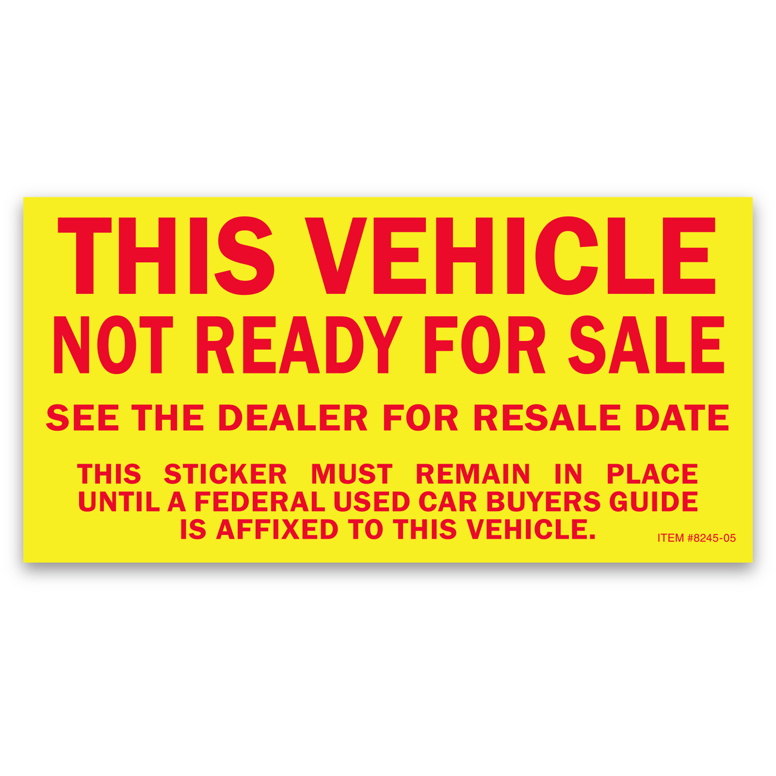 8245-05_Vehicle-Not-Ready-For-Sale-Sticker_P-WEB